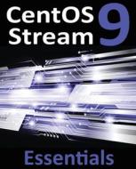 CentOS Stream 9 Essentials di Neil Smyth edito da Payload Media, Inc.