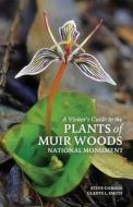 A Visitor's Guide to the Plants of Muir Woods National Monument di Steve Chadde, Gladys L. Smith edito da Pathfinder Books