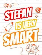Stefan Is Very Smart: Primary Writing Tablet for Kids Learning to Write, Personalized Book with Child's Name for Boys, 65 Sheets of Practice di Black River Art edito da Createspace Independent Publishing Platform