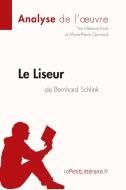 Le Liseur de Bernhard Schlink (Analyse de l'oeuvre) di Mélanie Kuta, Marie-Pierre Quintard, lePetitLitteraire edito da lePetitLitteraire.fr