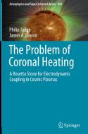The Problem of Coronal Heating di James A. Ionson, Philip Judge edito da Springer Nature Switzerland