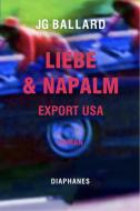 Liebe & Napalm. Export USA di J. G. Ballard edito da Diaphanes Verlag