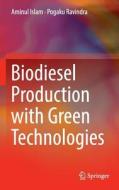 Biodiesel Production With Green Technologies di Aminul Islam, Pogaku Ravindra edito da Springer International Publishing Ag