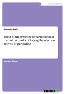 Effect of the presence of paracetamol in the culture media of Aspergillus niger on activity of peroxidase di Renolph Gaglo edito da GRIN Verlag