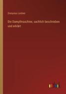 Die Dampfmaschine, sachlich beschrieben und erklärt di Dionysius Lardner edito da Outlook Verlag