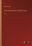 The Collected Works of William Hazlitt di William Hazlitt edito da Outlook Verlag