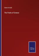 The Poets of Greece di Edwin Arnold edito da Salzwasser-Verlag