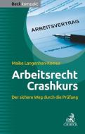Crashkurs Arbeitsrecht di Maike Langenhan-Komus edito da Beck C. H.
