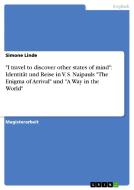 "I travel to discover other states of mind": Identität und Reise in V. S. Naipauls "The Enigma of Arrival" und "A Way in di Simone Linde edito da GRIN Publishing