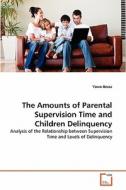 The Amounts of Parental Supervision Time and Children Delinquency di Yawo Bessa edito da VDM Verlag