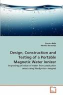 Design, Construction and Testing of a Portable Magnetic Water Ionizer di Samson Bello, Mondiu Durowoju edito da VDM Verlag