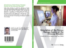 Simulation of the Proton Therapy Gantry at the Oncoray Dresden di Jan Eulitz edito da AV Akademikerverlag