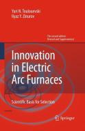 Innovation in Electric Arc Furnaces di Yuri N. Toulouevski, Ilyaz Yunusovich Zinurov edito da Springer-Verlag GmbH