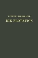 Die Flotation in Theorie und Praxis di E. Bierbrauer, W. Luyken edito da Springer Berlin Heidelberg