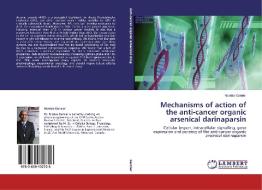 Mechanisms of action of the anti-cancer organic arsenical darinaparsin di Nicolas Garnier edito da LAP Lambert Academic Publishing