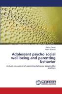Adolescent psycho social well being and parenting behavior di Saima Parray, Neeru Sharma edito da LAP Lambert Academic Publishing