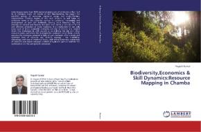 Biodiversity,Economics & Skill Dynamics:Resource Mapping in Chamba di Yogesh Kumar edito da LAP Lambert Academic Publishing