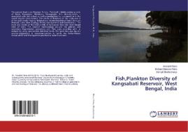 Fish,Plankton Diversity of Kangsabati Reservoir, West Bengal, India di Amalesh Bera, Bidhan Chandra Patra, Manojit Bhattacharya edito da LAP Lambert Academic Publishing
