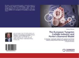 The European Tungsten Carbide Industry and Porter's Diamond Model di Andreas Hohmann edito da LAP Lambert Academic Publishing