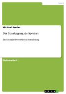 Der Spaziergang als Sportart di Michael Sender edito da GRIN Verlag