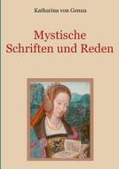Mystische Schriften und Reden di Katharina von Genua edito da Books on Demand