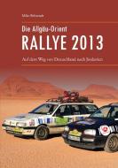 Die Allgäu-Orient-Rallye 2013 di Mike Behrendt edito da Books on Demand