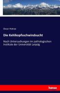 Die Kehlkopfsschwindsucht di Oscar Heinze edito da hansebooks