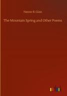 The Mountain Spring and Other Poems di Nannie R. Glass edito da Outlook Verlag