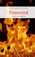 Feuertod di Wolfgang Wettstein edito da Books on Demand