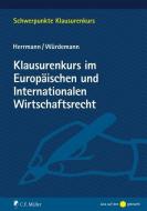 Klausurenkurs im Europäischen und Internationalen Wirtschaftsrecht di Christoph Herrmann, Aike Würdemann edito da Müller Jur.Vlg.C.F.