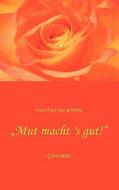 Mut Macht 's Gut! di Horst Paul Georg Radke edito da Books on Demand
