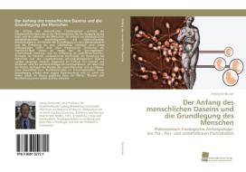 Der Anfang des menschlichen Daseins und die Grundlegung des Menschen di Georg Simbruner edito da Südwestdeutscher Verlag für Hochschulschriften AG  Co. KG