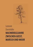 Nachkriegsjahre Zwischen Geest, Marsch Und Moor di Leonore Dennh Fer edito da Books On Demand