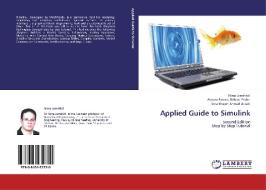 Applied Guide to Simulink di Nima Jamshidi, Atousa Farzad Behrad Pedar, Sina khajeh Ahmad Attari edito da LAP Lambert Acad. Publ.