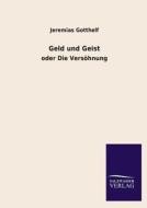 Geld und Geist di Jeremias Gotthelf edito da TP Verone Publishing