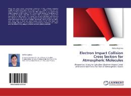 Electron Impact Collision Cross Section for Atmospheric Molecules di Rahla Naghma edito da LAP Lambert Acad. Publ.