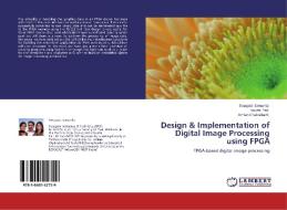 Design & Implementation of Digital Image Processing using FPGA di Swagata Samanta, Soumi Paik, Amlan Chakrabarti edito da LAP Lambert Academic Publishing