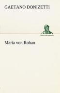 Maria Von Rohan di Gaetano Donizetti edito da Tredition Classics