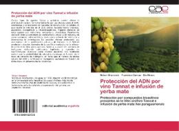 Protección del ADN por vino Tannat e infusión de yerba mate di Nelson Bracesco, Francisco Carrau, Elia Nunes edito da EAE