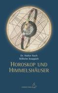 Horoskop und Himmelshäuser di Walter Koch edito da Chiron Verlag