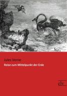 Reise zum Mittelpunkt der Erde di Jules Verne edito da Europäischer Literaturverlag