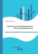 Optimierung von Anlaufmanagement und Entwicklungsprozessen di Matthias Stadler edito da Disserta Verlag