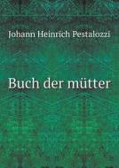 Buch Der Mutter di Johann Heinrich Pestalozzi edito da Book On Demand Ltd.