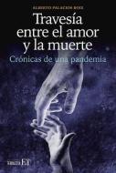 Travesa Entre El Amor Y La Muerte di Alberto Palacios Boix edito da Editorial Terracota