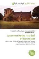Laurence Hyde, 1st Earl Of Rochester di #Miller,  Frederic P. Vandome,  Agnes F. Mcbrewster,  John edito da Vdm Publishing House