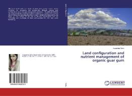Land configuration and nutrient management of organic guar gum di Augustina Saha edito da LAP Lambert Academic Publishing