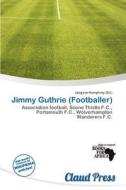 Jimmy Guthrie (footballer) edito da Claud Press