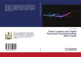 Fixed, Coupled and Tripled fixed point results(Including Multi maps) di G. N. V. Kishore edito da LAP Lambert Academic Publishing