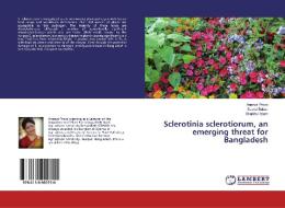 Sclerotinia sclerotiorum, an emerging threat for Bangladesh di Ananya Prova, Saeed Sultan, Shaikhul Islam edito da LAP Lambert Academic Publishing