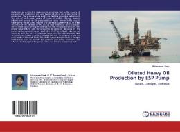 Diluted Heavy Oil Production by ESP Pump di Muhammad Yasir edito da LAP Lambert Academic Publishing